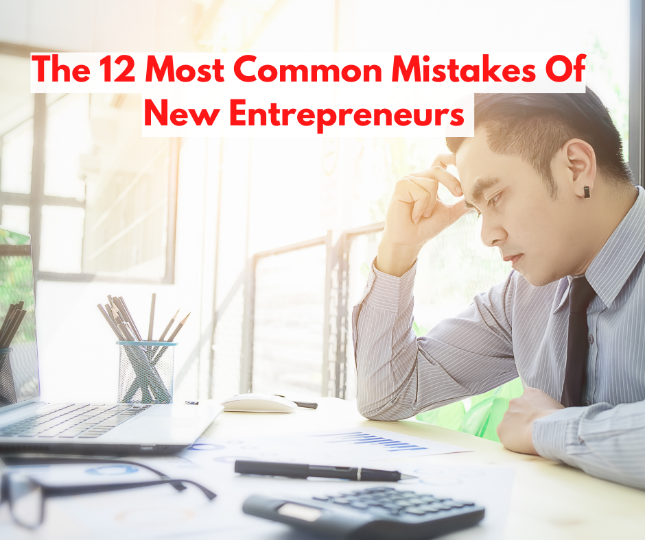 The 12 Most Common Mistakes Of New Entrepreneurs