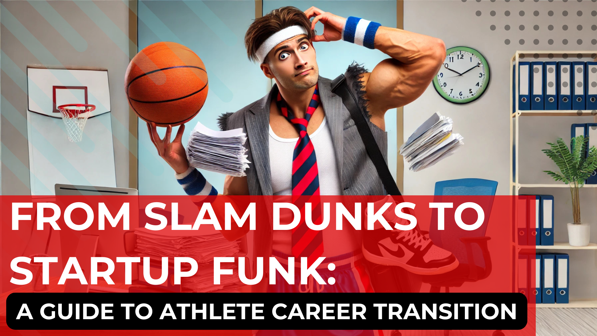 From Slam Dunks to Startup Funk: A Guide to Athlete Career Transition