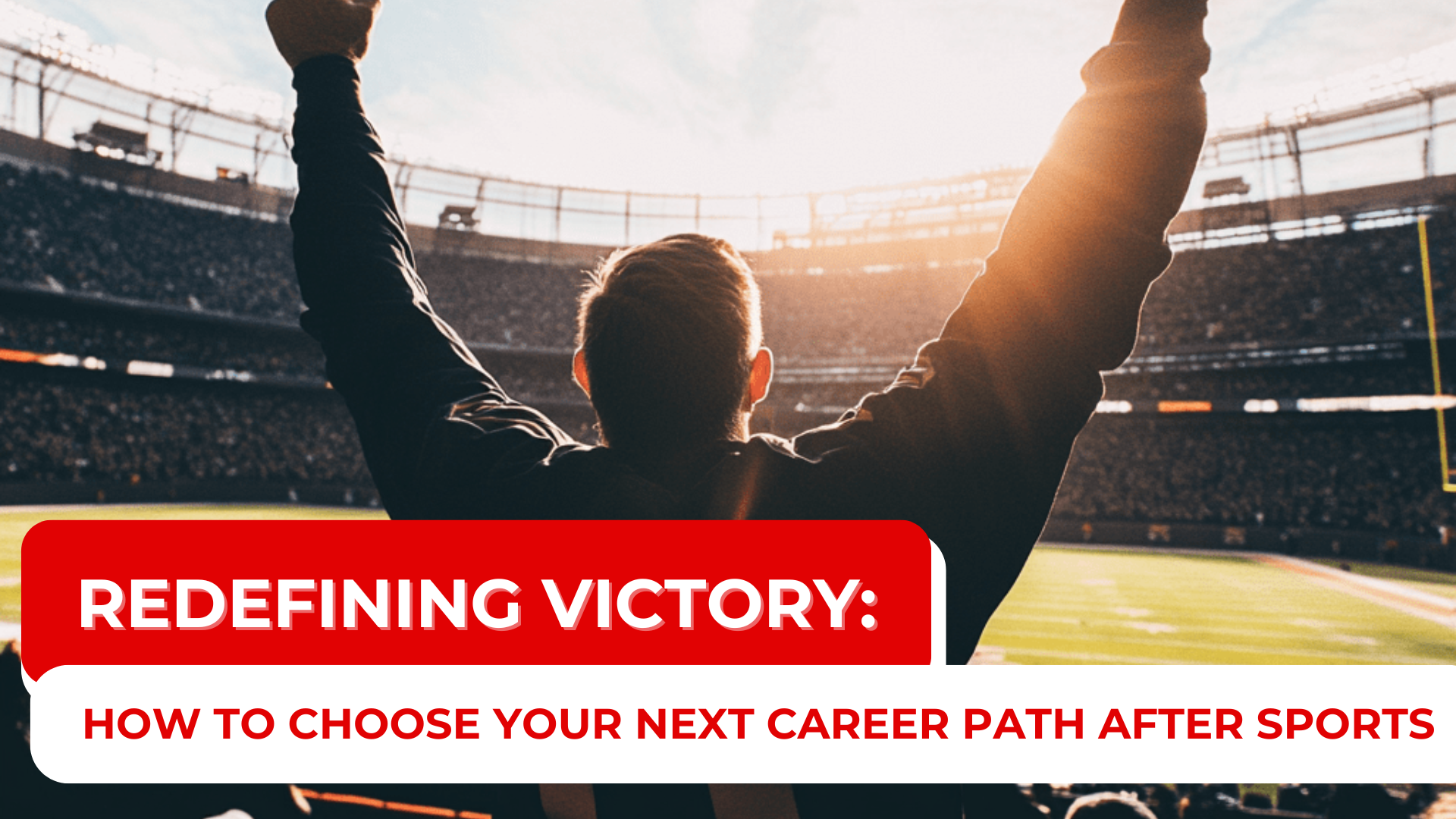 Redefining Victory: How to Choose Your Next Career Path After Sports